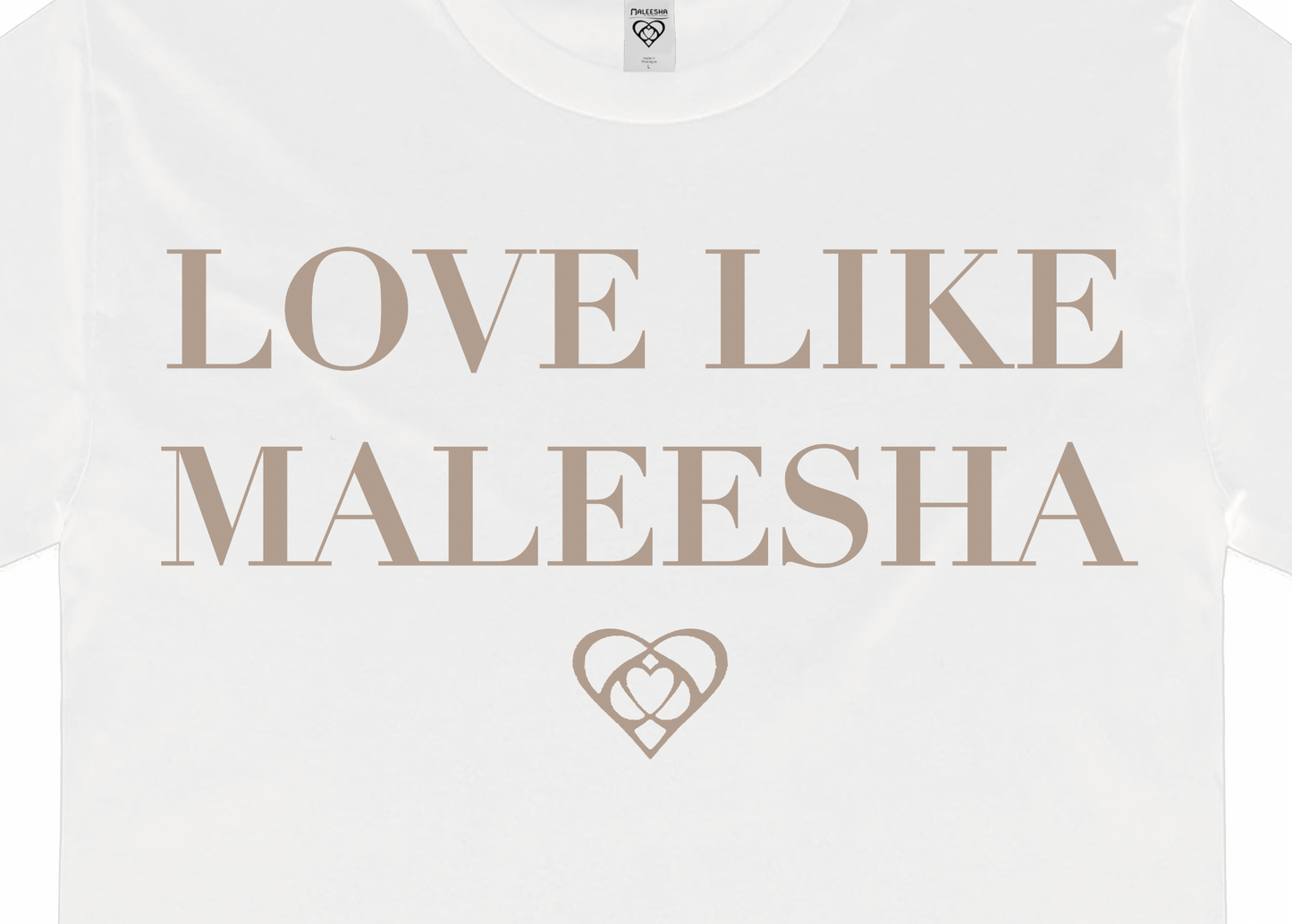 Love Like Maleesha Tee