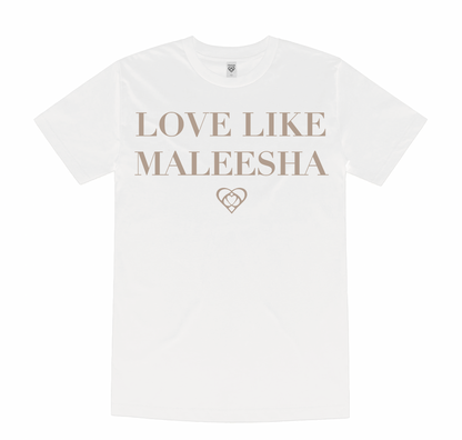 Love Like Maleesha Tee